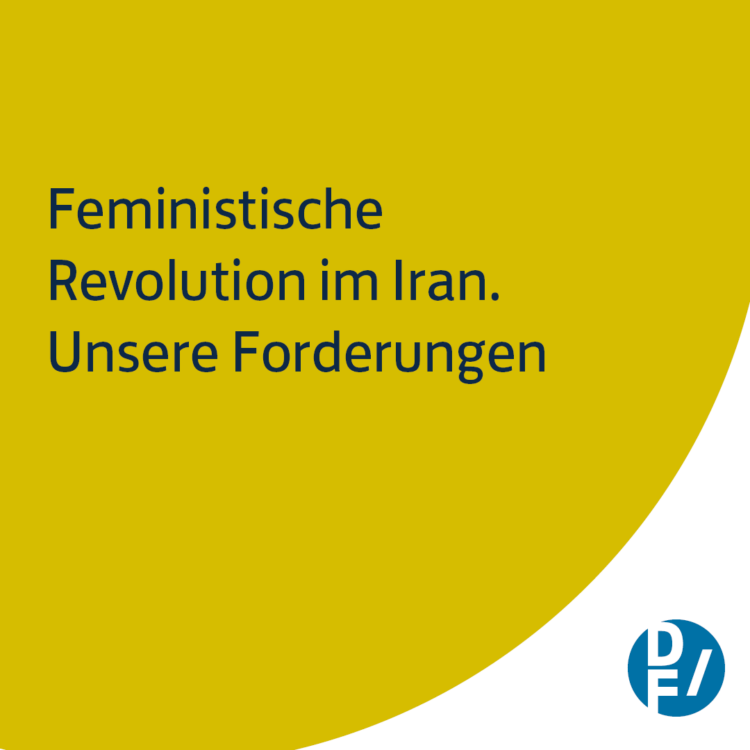 Feministische Revolution im Iran. Unsere Forderungen