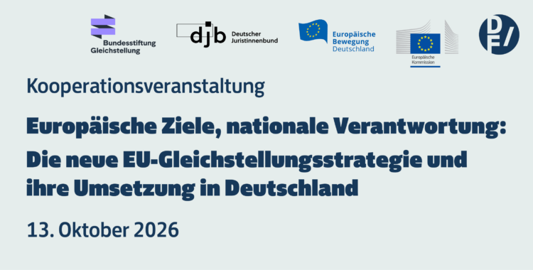 Kooperationsveranstaltung Europäische Ziele, nationale Verantwortung: Die neue EU-Gleichstellungsstrategie und ihre Umsetzung in Deutschland, 13. Oktober 2026